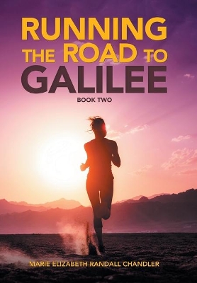 Running the Road to Galilee: Book Two by Marie Elizabeth Randall Chandler