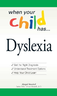 When Your Child Has . . . Dyslexia by Abigail Marshall
