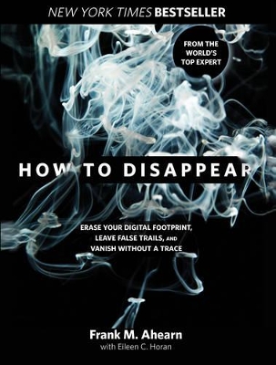 How to Disappear by Frank Ahearn