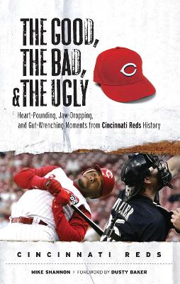 Good, the Bad, & the Ugly: Cincinnati Reds book