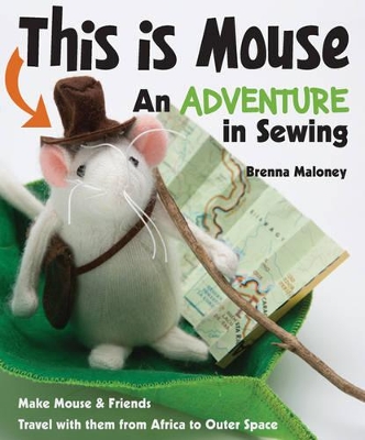 This Is Mouse - An Adventure in Sewing book
