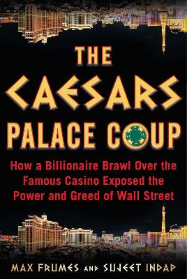 The Caesars Palace Coup: How a Billionaire Brawl Over the Famous Casino Exposed the Power and Greed of Wall Street book