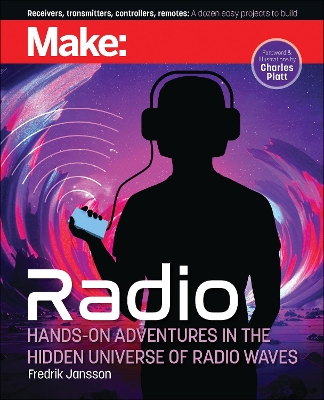 Make: Radio: Hands-On Adventures in the Hidden Universe of Radio Waves book