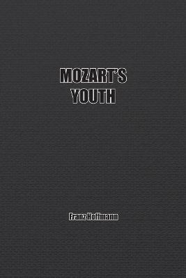 Mozart's Youth by Franz Hoffmann