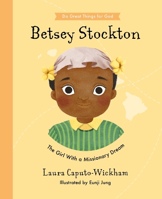 Betsey Stockton: The Girl With a Missionary Dream book