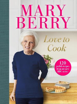 Love to Cook: 120 joyful recipes from my new BBC series book