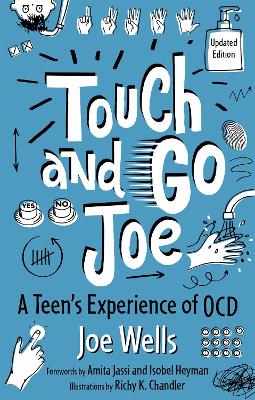 Touch and Go Joe, Updated Edition: A Teen's Experience of OCD by Joe Wells