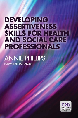 Developing Assertiveness Skills for Health and Social Care Professionals by Annie Phillips