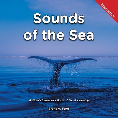 Sounds of the Sea: A Child's Interactive Book of Fun & Learning book