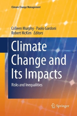 Climate Change and Its Impacts: Risks and Inequalities by Colleen Murphy