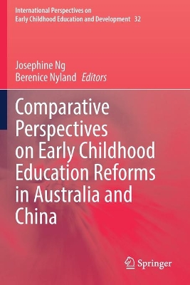 Comparative Perspectives on Early Childhood Education Reforms in Australia and China by Josephine Ng