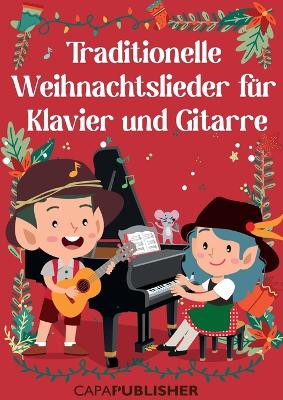 Traditionelle Weihnachtslieder: FüR Klavier Und Gitarre book