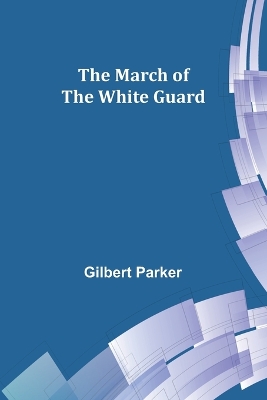 The March of the White Guard by Parker