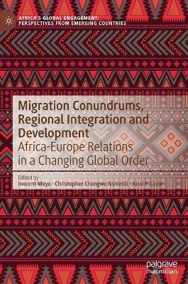 Migration Conundrums, Regional Integration and Development: Africa-Europe Relations in a Changing Global Order book