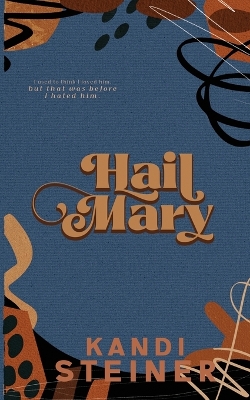 Hail Mary: Special Edition by Kandi Steiner