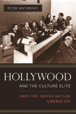 Hollywood and the Culture Elite: How the Movies Became American by Peter Decherney