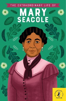 The Extraordinary Life of Mary Seacole book