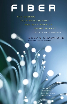 Fiber: The Coming Tech Revolution—and Why America Might Miss It by Susan Crawford