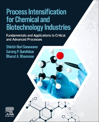 Process Intensification for Chemical and Biotechnology Industries: Fundamentals and Applications to Critical and Advanced Processes book