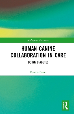 Human-Canine Collaboration in Care: Doing Diabetes by Fenella Eason