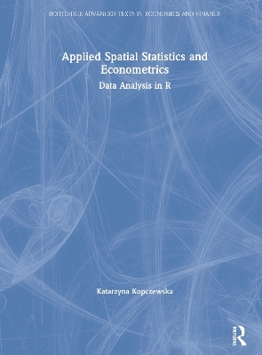 Applied Spatial Statistics and Econometrics: Data Analysis in R by Katarzyna Kopczewska