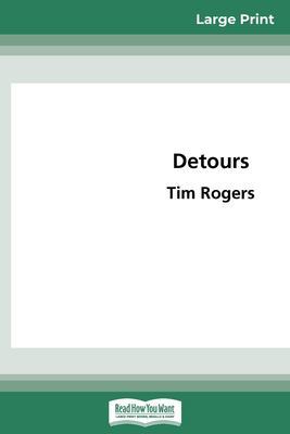 Detours (16pt Large Print Edition) by Tim Rogers