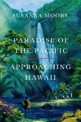 Paradise of the Pacific by Susanna Moore