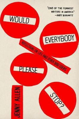 Would Everybody Please Stop? by Jenny Allen