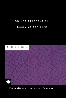 An Entrepreneurial Theory of the Firm by Frederic Sautet