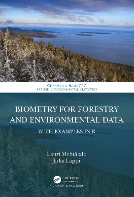 Biometry for Forestry and Environmental Data: With Examples in R by Lauri Mehtätalo