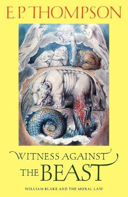 Witness against the Beast by E. P. Thompson