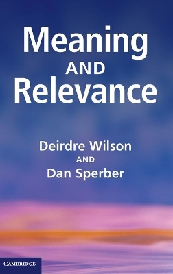Meaning and Relevance by Deirdre Wilson