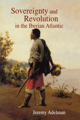 Sovereignty and Revolution in the Iberian Atlantic book