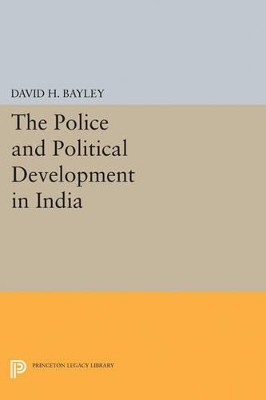 Police and Political Development in India by David H. Bayley