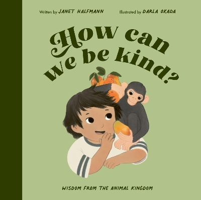 How Can We Be Kind?: Wisdom from the Animal Kingdom by Janet Halfmann