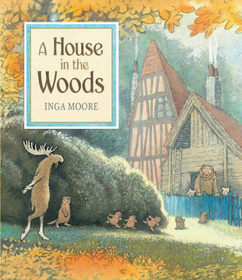 House in the Woods by Inga Moore