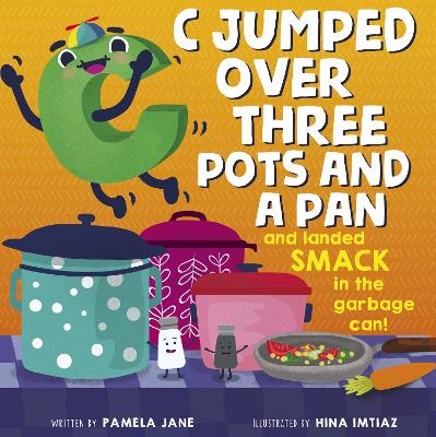 C Jumped over Three Pots and a Pan and Landed Smack in the Garbage Can by Pamela Jane