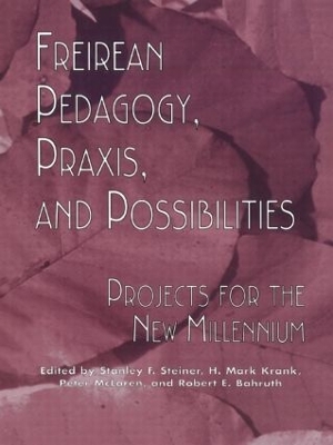 Freireian Pedagogy, Praxis and Possibilities by Stanley S. Steiner