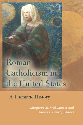 Roman Catholicism in the United States: A Thematic History book