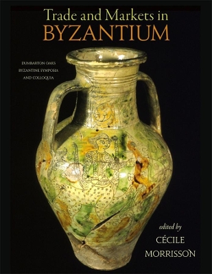 Trade and Markets in Byzantium book