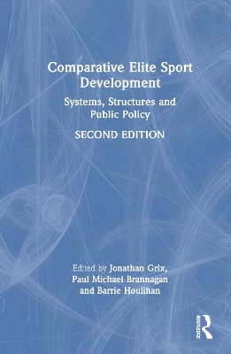 Comparative Elite Sport Development: Systems, Structures and Public Policy book