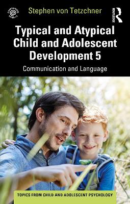 Typical and Atypical Child and Adolescent Development 5 Communication and Language Development book