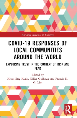 Covid-19 Responses of Local Communities around the World: Exploring Trust in the Context of Risk and Fear by Khun Eng Kuah