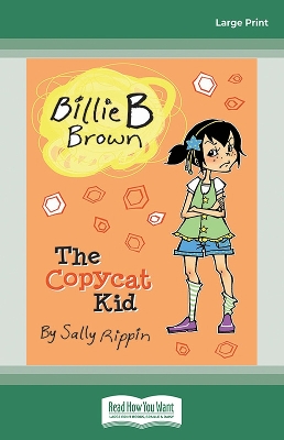 The Copycat Kid: Billie B Brown 14 by Sally Rippin