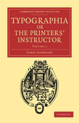 Typographia, or The Printers' Instructor by John Johnson