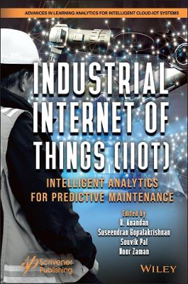 Industrial Internet of Things (IIoT): Intelligent Analytics for Predictive Maintenance book