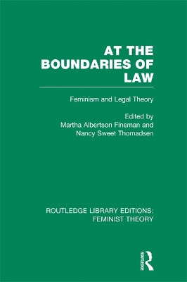 At the Boundaries of Law (RLE Feminist Theory): Feminism and Legal Theory by Martha Albertson Fineman