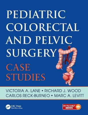 Pediatric Colorectal and Pelvic Surgery: Case Studies by Victoria Lane