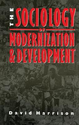 Sociology of Modernization and Development by David Harrison