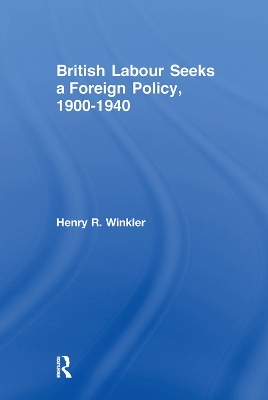 British Labour Seeks a Foreign Policy, 1900-1940 book